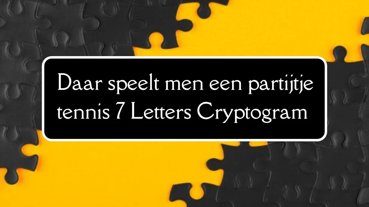 Daar speelt men een partijtje tennis 7 Letters Cryptogram Puzzelwoordenboek kruiswoordpuzzels