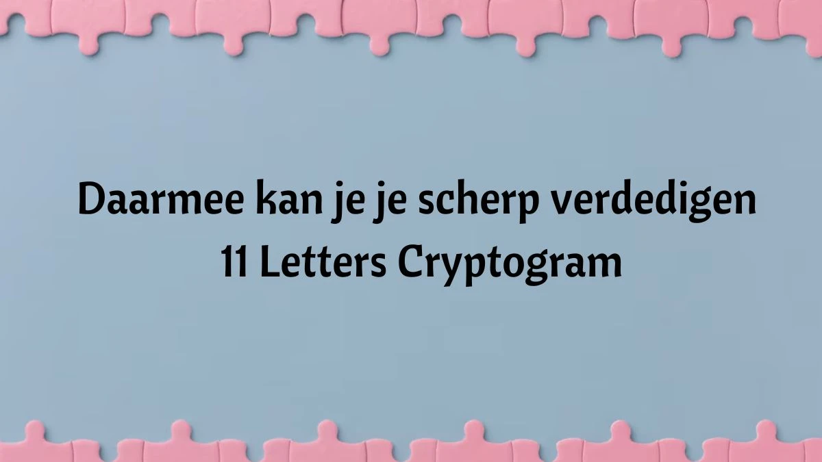 Daarmee kan je je scherp verdedigen 11 Letters Cryptogram Puzzelwoordenboek kruiswoordpuzzels