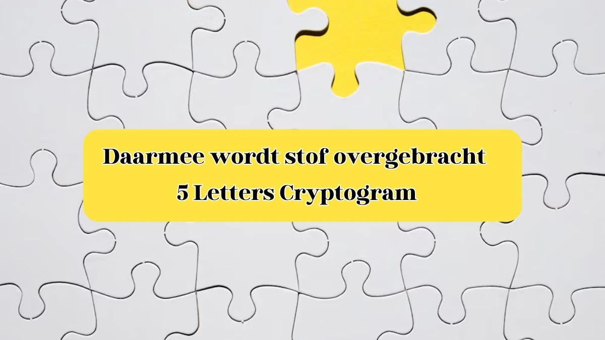 Daarmee wordt stof overgebracht 5 Letters Cryptogram Puzzelwoordenboek kruiswoordpuzzels