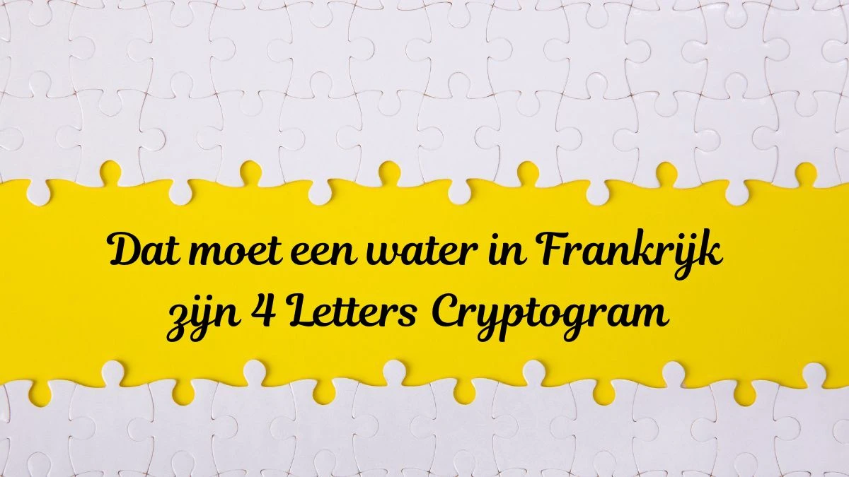 Dat moet een water in Frankrijk zijn 4 Letters Cryptogram Puzzelwoordenboek kruiswoordpuzzels