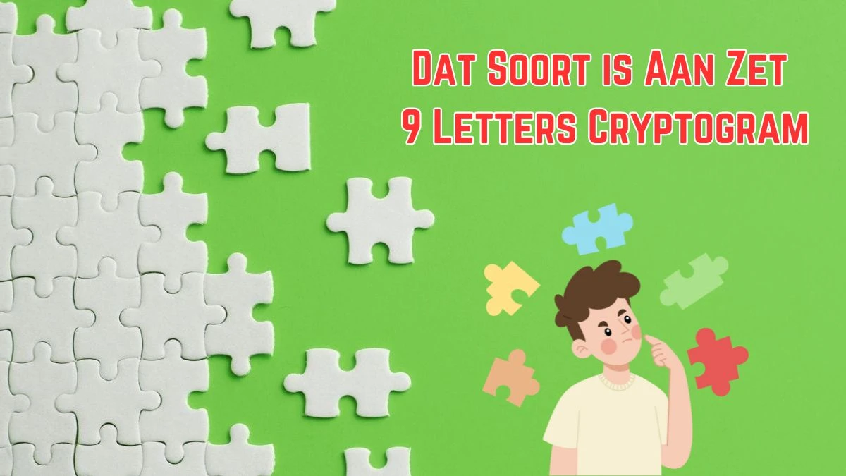 Dat Soort is Aan Zet 9 Letters Cryptogram Puzzelwoordenboek kruiswoordpuzzels