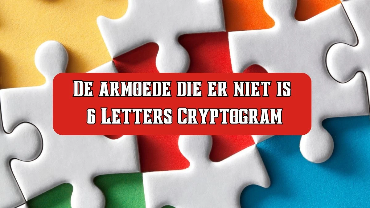 De armoede die er niet is 6 Letters Cryptogram Puzzelwoordenboek kruiswoordpuzzels