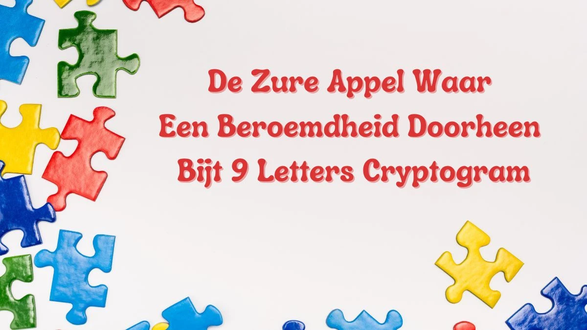 De Zure Appel Waar Een Beroemdheid Doorheen Bijt 9 Letters Cryptogram Puzzelwoordenboek kruiswoordpuzzels