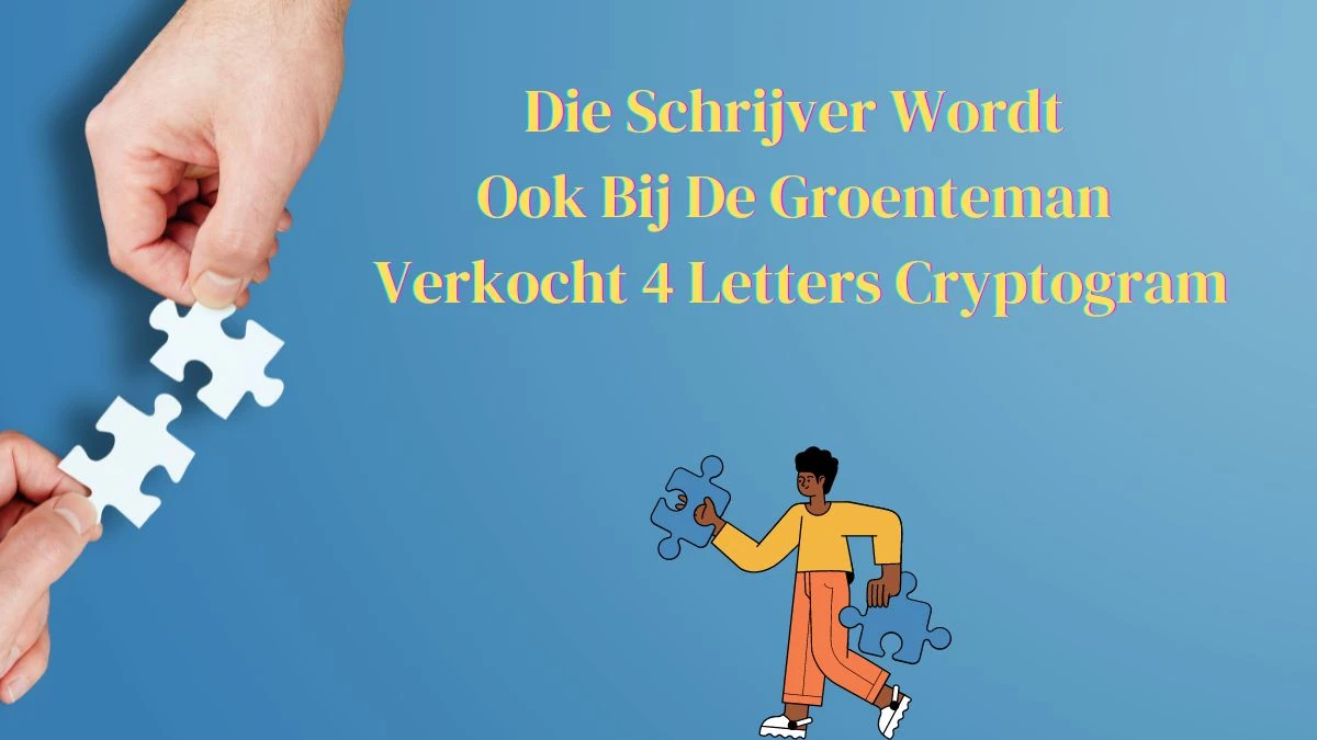 Die Schrijver Wordt Ook Bij De Groenteman Verkocht 4 Letters Cryptogram Puzzelwoordenboek kruiswoordpuzzels