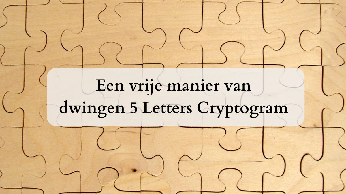 Een vrije manier van dwingen 5 Letters Cryptogram Puzzelwoordenboek kruiswoordpuzzels