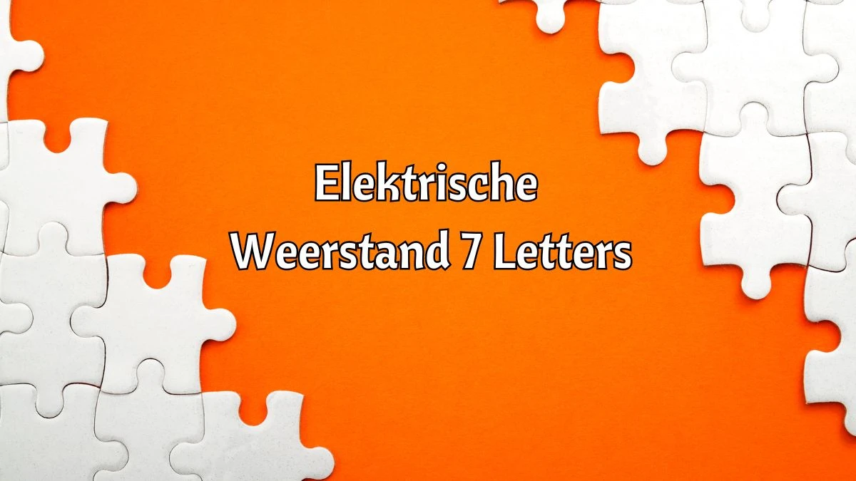 Elektrische Weerstand 7 Letters Puzzelwoordenboek kruiswoordpuzzels