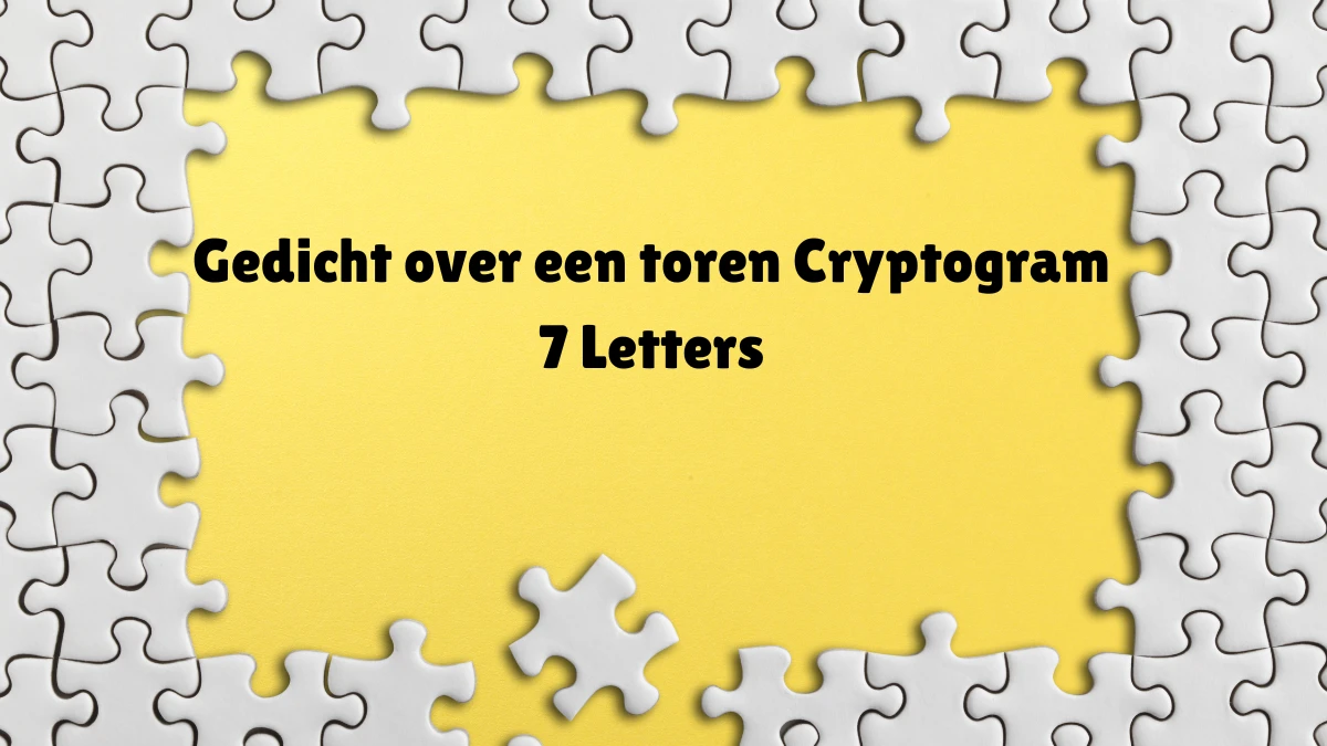 Gedicht over een toren Cryptogram 7 Letters Puzzelwoordenboek kruiswoordpuzzels