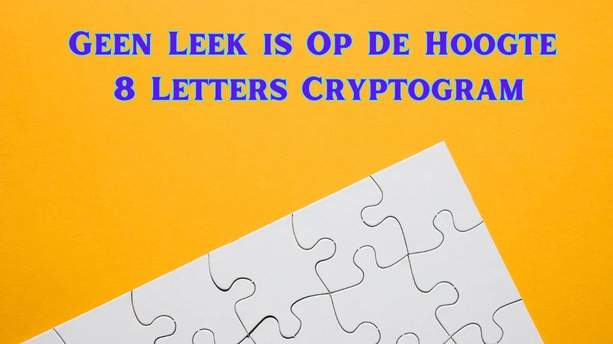 Geen Leek is Op De Hoogte 8 Letters Cryptogram Puzzelwoordenboek kruiswoordpuzzels