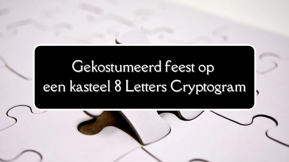 Gekostumeerd feest op een kasteel 8 Letters Cryptogram Puzzelwoordenboek kruiswoordpuzzels