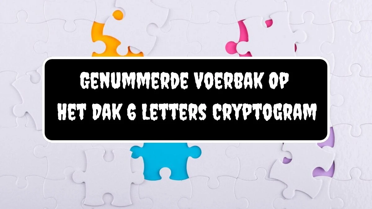 Genummerde Voerbak Op Het Dak 6 Letters Cryptogram Puzzelwoordenboek kruiswoordpuzzels