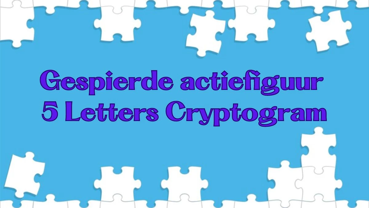 Gespierde actiefiguur 5 Letters Cryptogram Puzzelwoordenboek kruiswoordpuzzels
