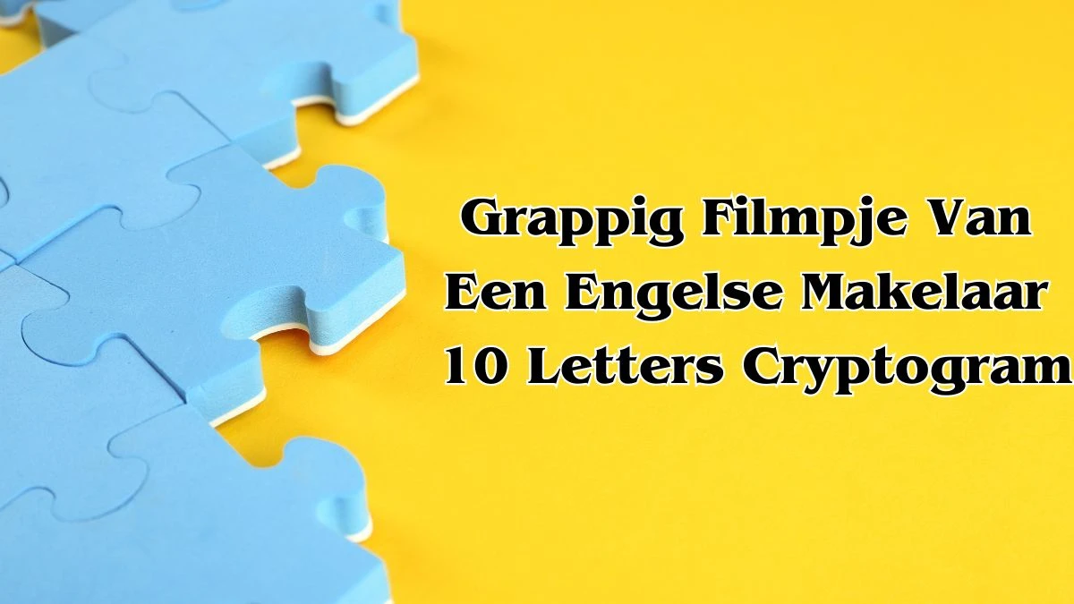 Grappig Filmpje Van Een Engelse Makelaar 10 Letters Cryptogram Puzzelwoordenboek kruiswoordpuzzels