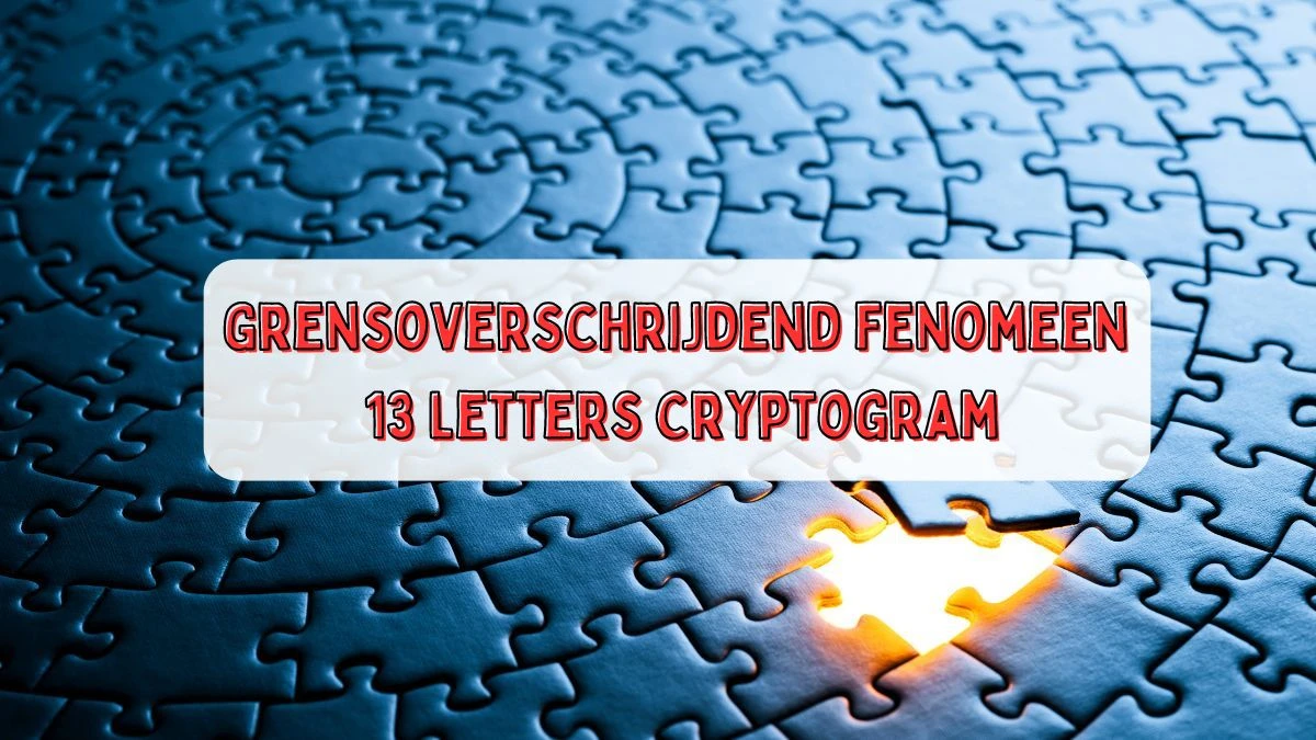 Grensoverschrijdend fenomeen 13 Letters Cryptogram Puzzelwoordenboek kruiswoordpuzzels