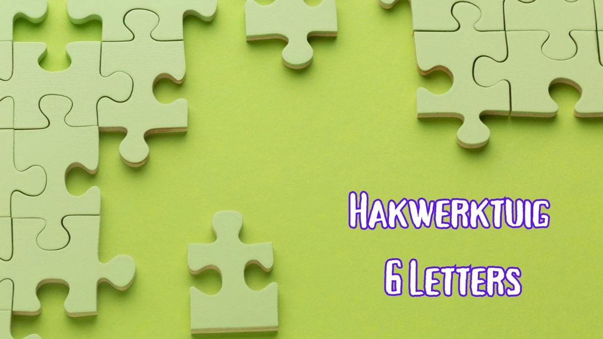 Hakwerktuig 6 Letters Puzzelwoordenboek kruiswoordpuzzels