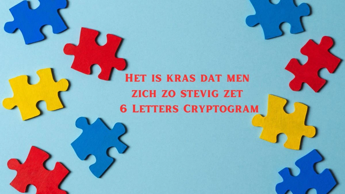 Het is kras dat men zich zo stevig zet 6 Letters Cryptogram Puzzelwoordenboek kruiswoordpuzzels