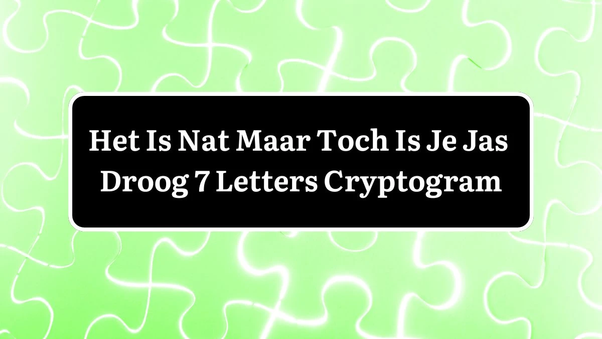 Het Is Nat Maar Toch Is Je Jas Droog 7 Letters Cryptogram Puzzelwoordenboek kruiswoordpuzzels