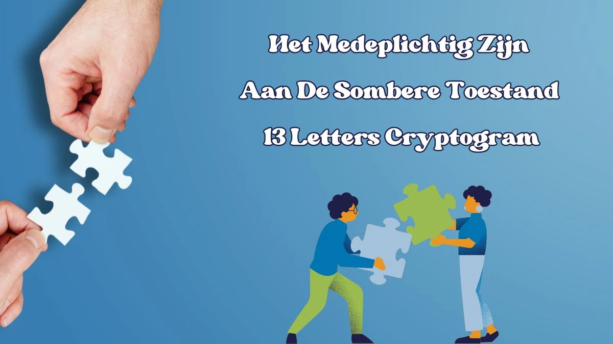 Het Medeplichtig Zijn Aan De Sombere Toestand 13 Letters Cryptogram Puzzelwoordenboek kruiswoordpuzzels