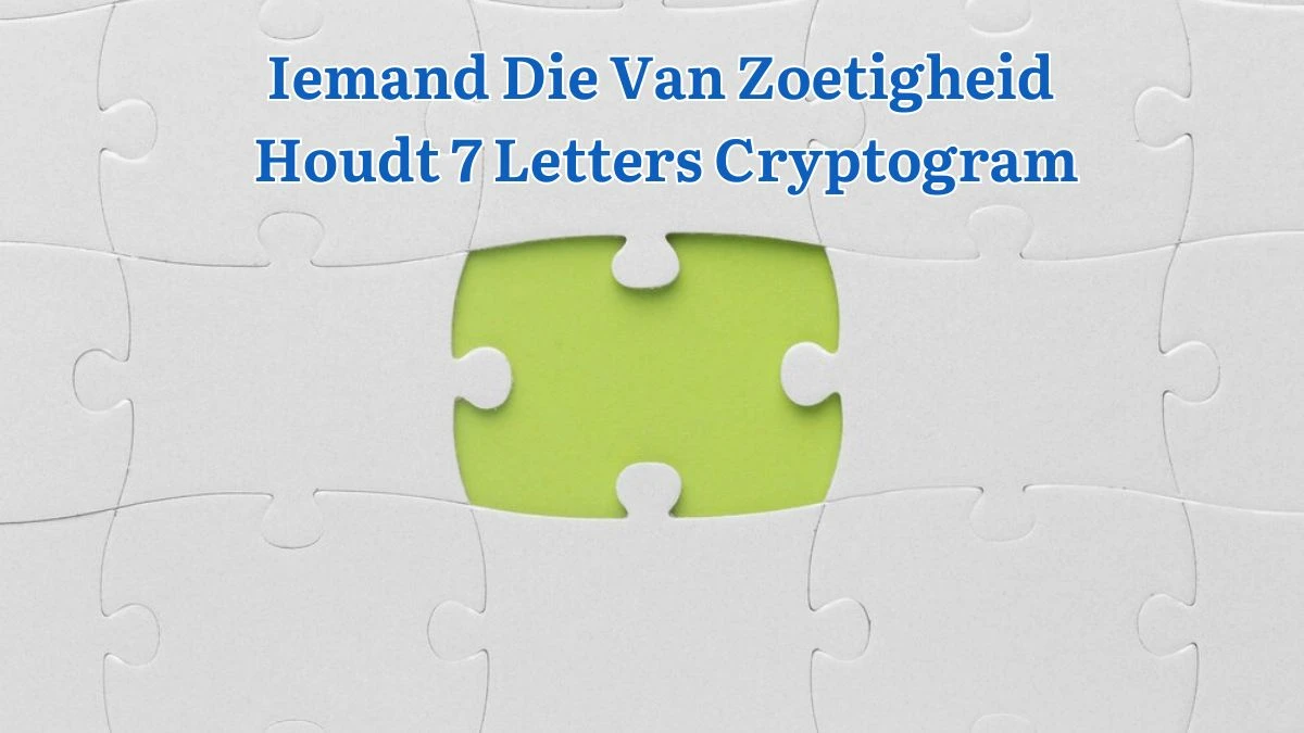 Iemand Die Van Zoetigheid Houdt 7 Letters Cryptogram Puzzelwoordenboek kruiswoordpuzzels