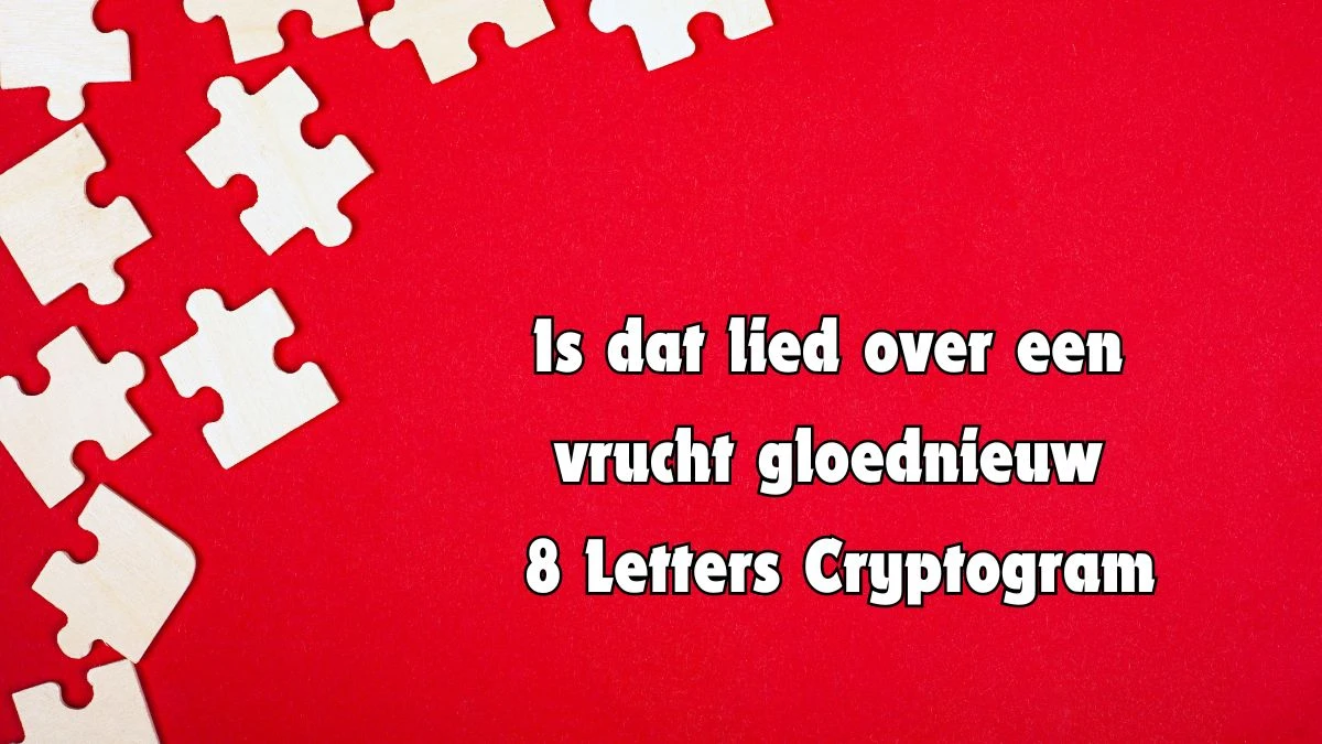 Is dat lied over een vrucht gloednieuw 8 Letters Cryptogram Puzzelwoordenboek kruiswoordpuzzels