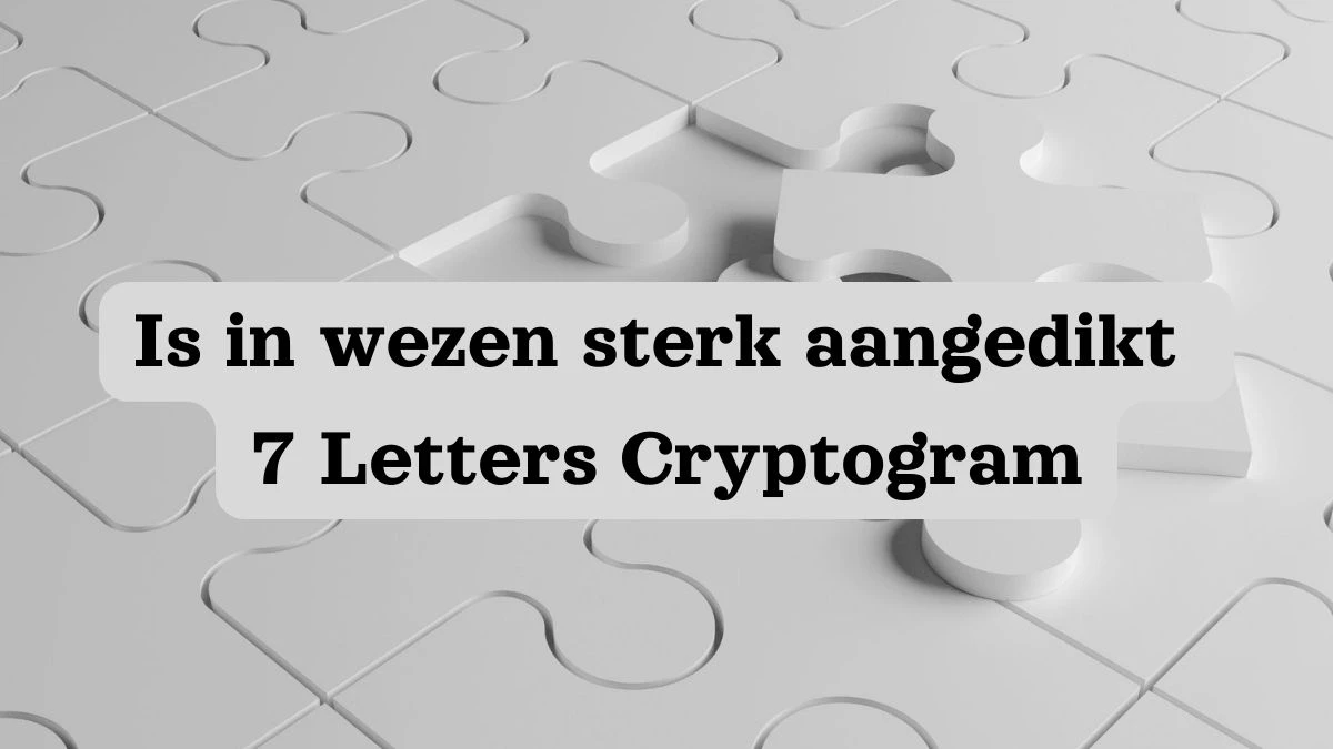 Is in wezen sterk aangedikt 7 Letters Cryptogram Puzzelwoordenboek kruiswoordpuzzels