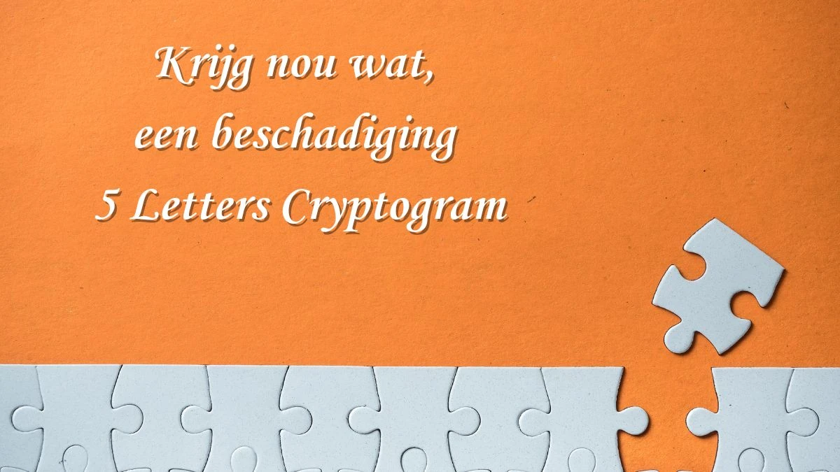 Krijg nou wat, een beschadiging 5 Letters Cryptogram Puzzelwoordenboek kruiswoordpuzzels