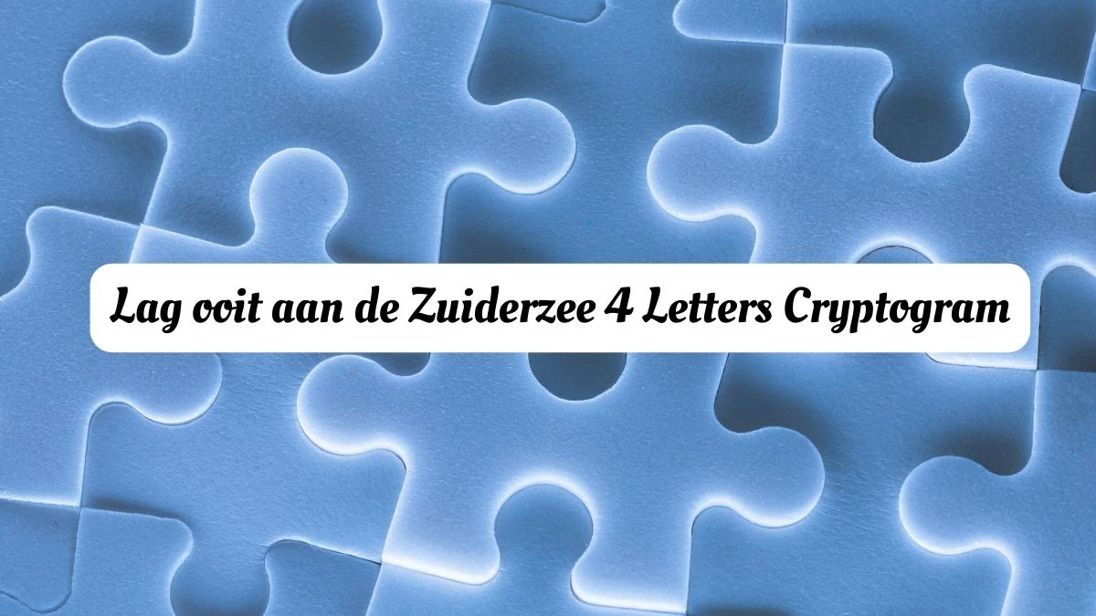 Lag ooit aan de Zuiderzee 4 Letters Cryptogram Puzzelwoordenboek kruiswoordpuzzels
