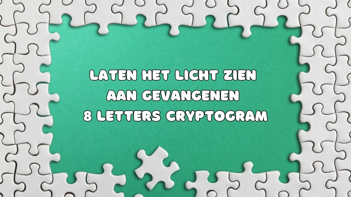 Laten het licht zien aan gevangenen 8 Letters Cryptogram Puzzelwoordenboek kruiswoordpuzzels