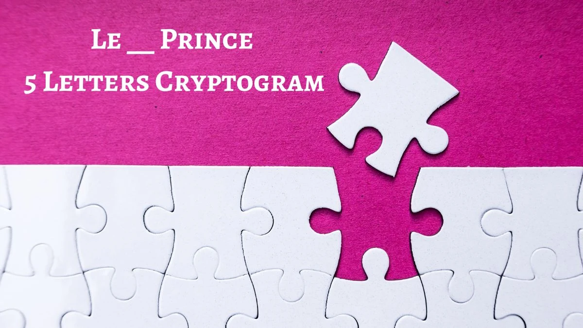 Le __ Prince 5 Letters Cryptogram Puzzelwoordenboek kruiswoordpuzzels