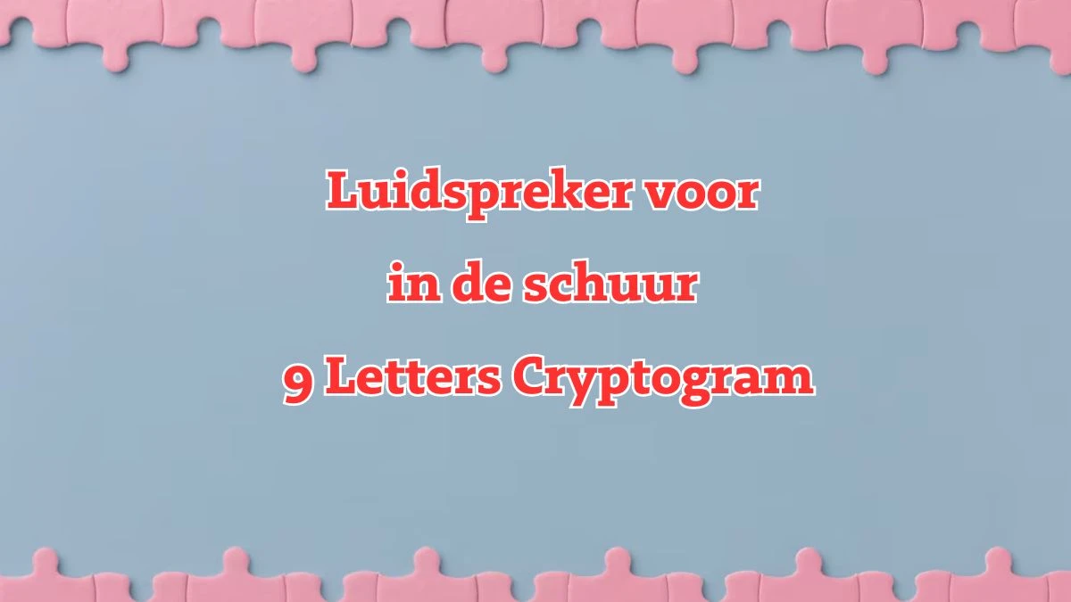 Luidspreker voor in de schuur 9 Letters Cryptogram Puzzelwoordenboek kruiswoordpuzzels