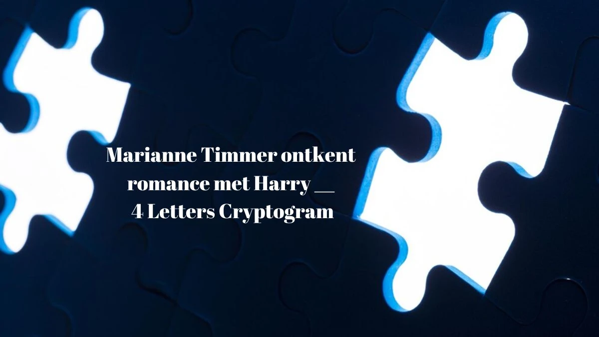 Marianne Timmer ontkent romance met Harry __ 4 Letters Cryptogram Puzzelwoordenboek kruiswoordpuzzels