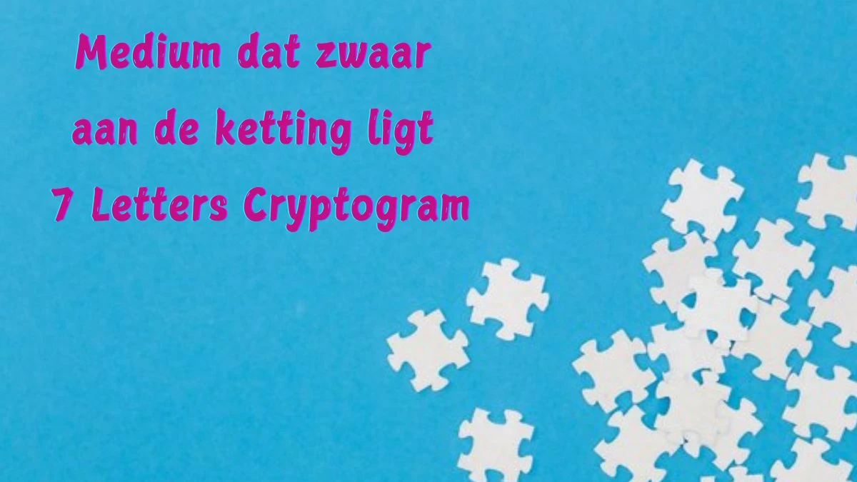 Medium dat zwaar aan de ketting ligt 7 Letters Cryptogram Puzzelwoordenboek kruiswoordpuzzels