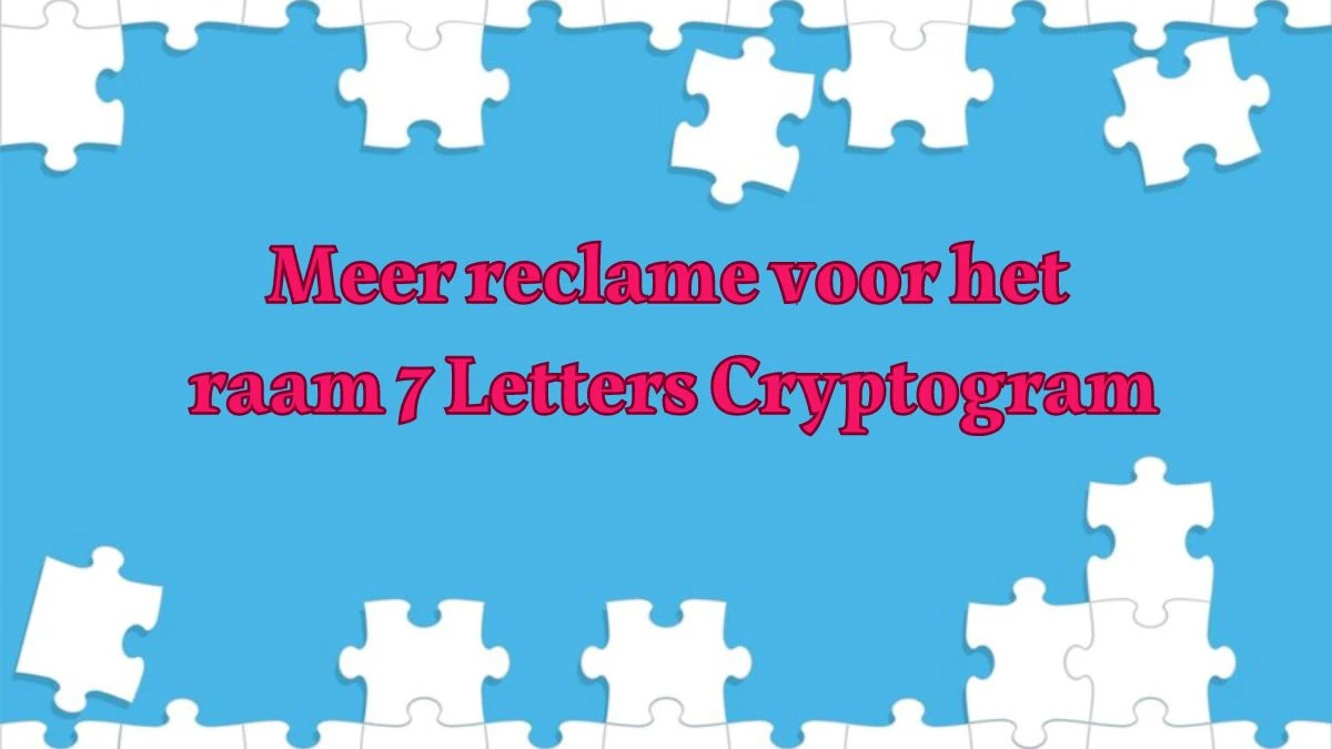 Meer reclame voor het raam 7 Letters Cryptogram Puzzelwoordenboek kruiswoordpuzzels