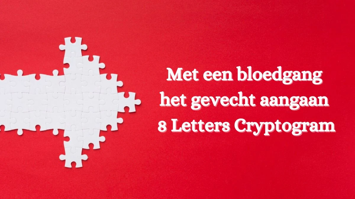 Met een bloedgang het gevecht aangaan 8 Letters Cryptogram Puzzelwoordenboek kruiswoordpuzzels