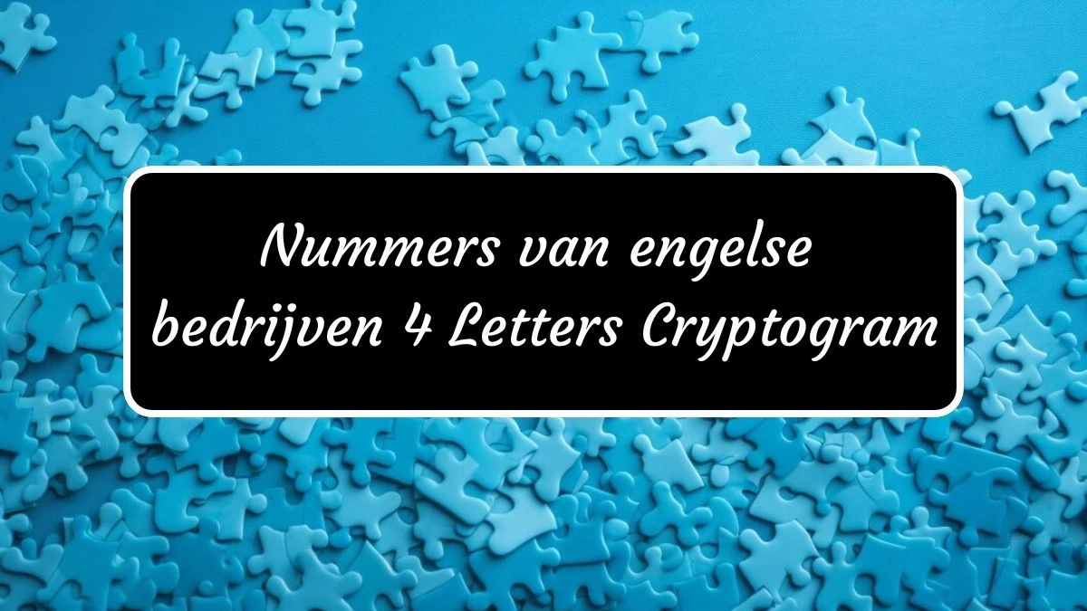 Nummers van engelse bedrijven 4 Letters Cryptogram Puzzelwoordenboek kruiswoordpuzzels