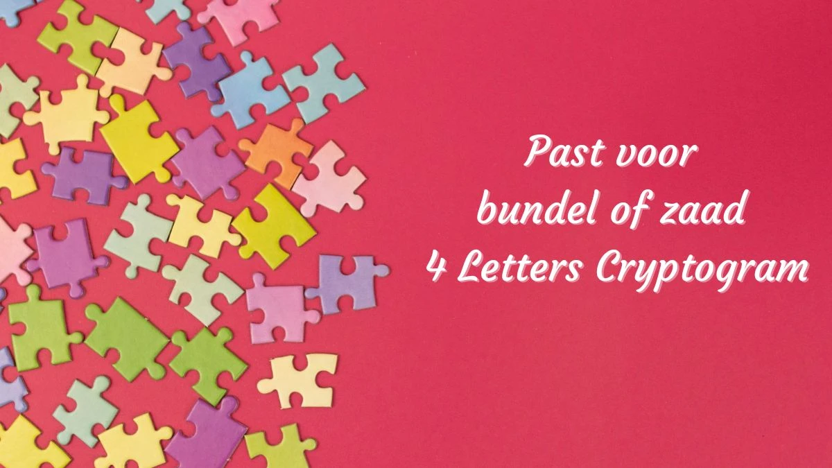 Past voor bundel of zaad 4 Letters Cryptogram Puzzelwoordenboek kruiswoordpuzzels