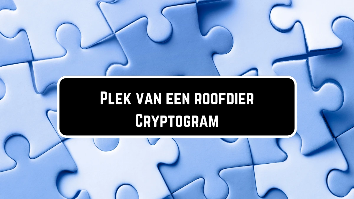 Plek van een roofdier Cryptogram 9 Letters Puzzelwoordenboek kruiswoordpuzzels