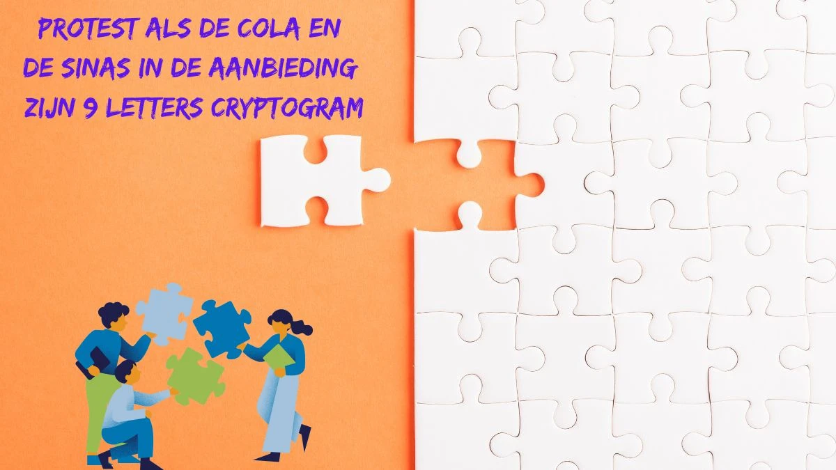 Protest Als De Cola en De Sinas in De Aanbieding Zijn 9 Letters Cryptogram Puzzelwoordenboek kruiswoordpuzzels