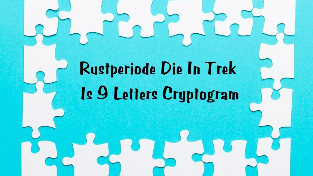 Rustperiode Die In Trek Is 9 Letters Cryptogram Puzzelwoordenboek kruiswoordpuzzels