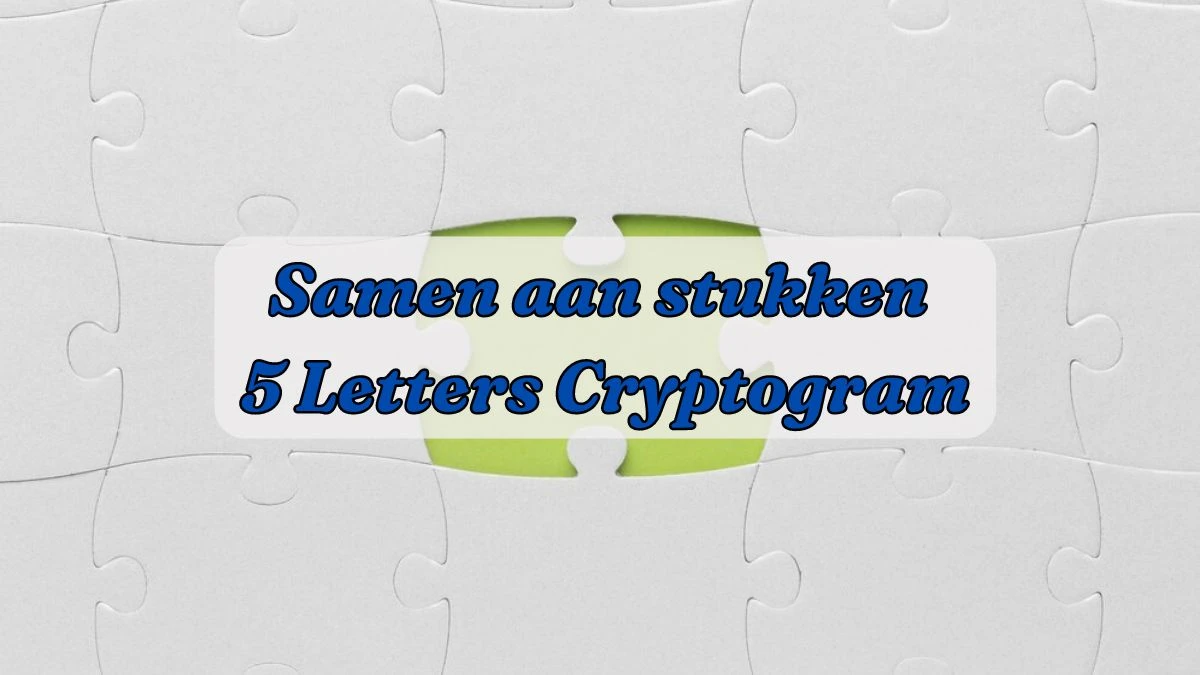 Samen aan stukken 5 Letters Cryptogram Puzzelwoordenboek kruiswoordpuzzels