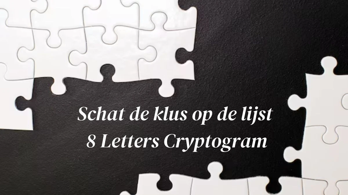 Schat de klus op de lijst 8 Letters Cryptogram Puzzelwoordenboek kruiswoordpuzzels