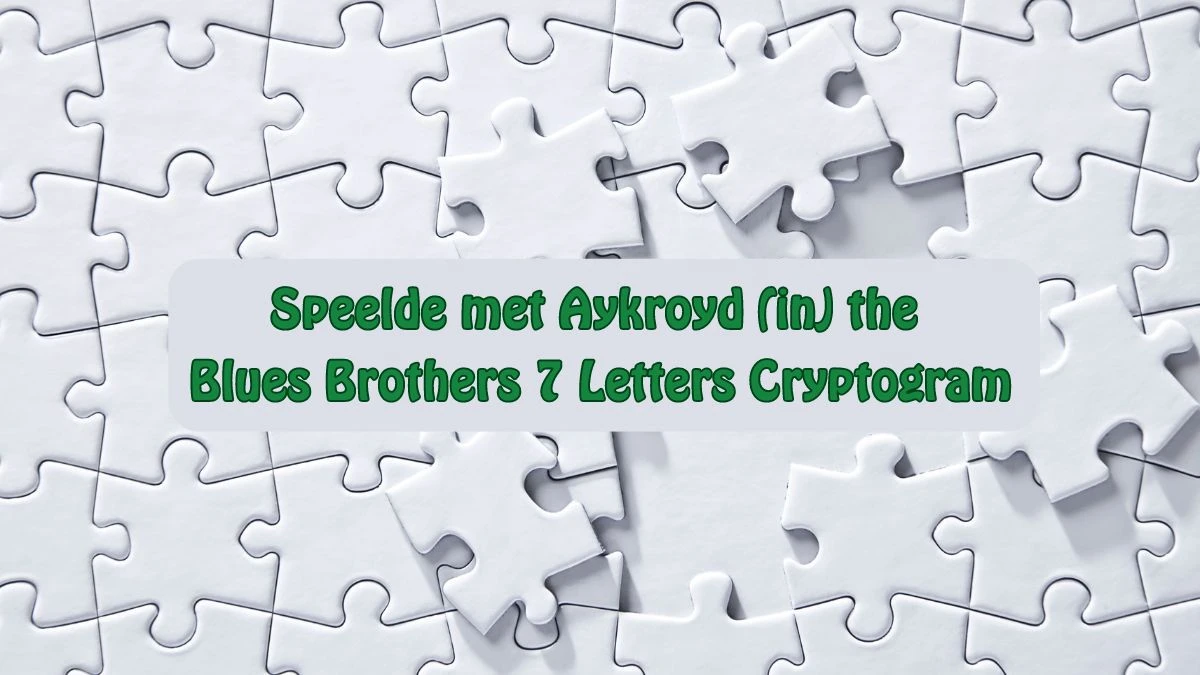 Speelde met Aykroyd (in) the Blues Brothers 7 Letters Cryptogram Puzzelwoordenboek kruiswoordpuzzels