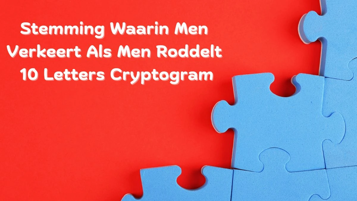 Stemming Waarin Men Verkeert Als Men Roddelt 10 Letters Cryptogram Puzzelwoordenboek kruiswoordpuzzels