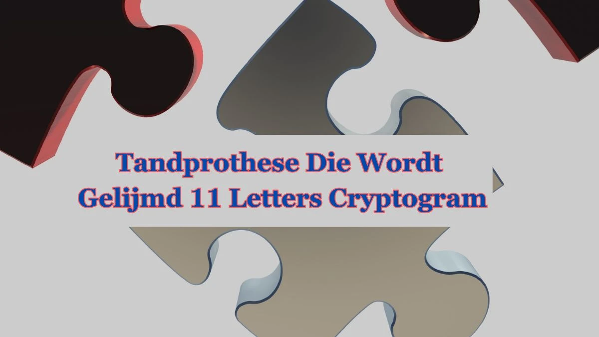 Tandprothese Die Wordt Gelijmd 11 Letters Cryptogram Puzzelwoordenboek kruiswoordpuzzels