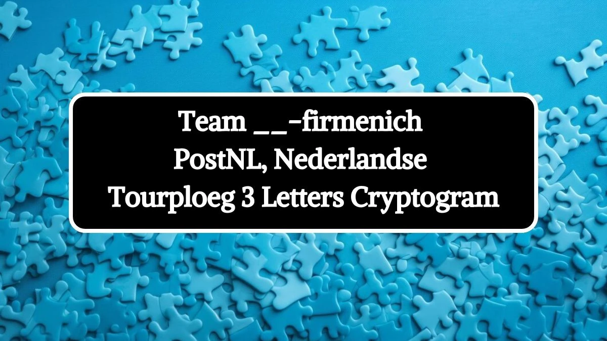 Team __-firmenich PostNL, Nederlandse Tourploeg 3 Letters Cryptogram Puzzelwoordenboek kruiswoordpuzzels