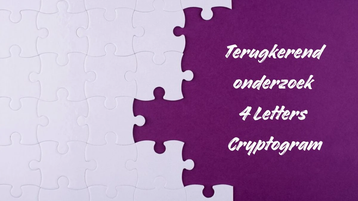 Terugkerend onderzoek 4 Letters Cryptogram Puzzelwoordenboek kruiswoordpuzzels