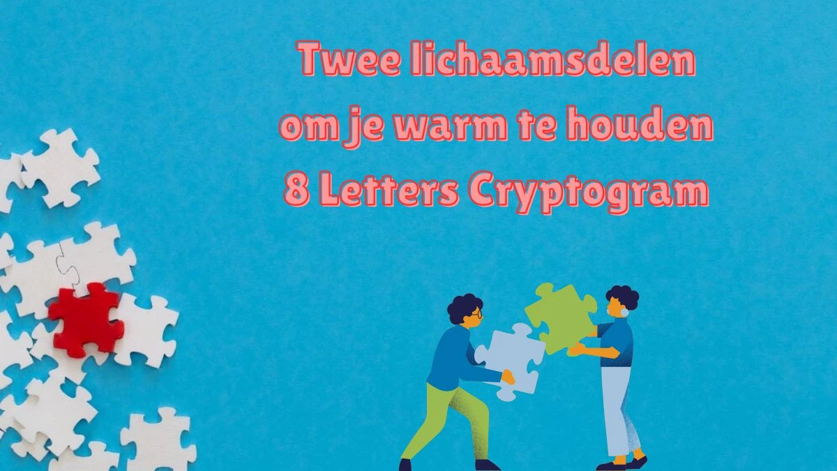 Twee lichaamsdelen om je warm te houden 8 Letters Cryptogram Puzzelwoordenboek kruiswoordpuzzels