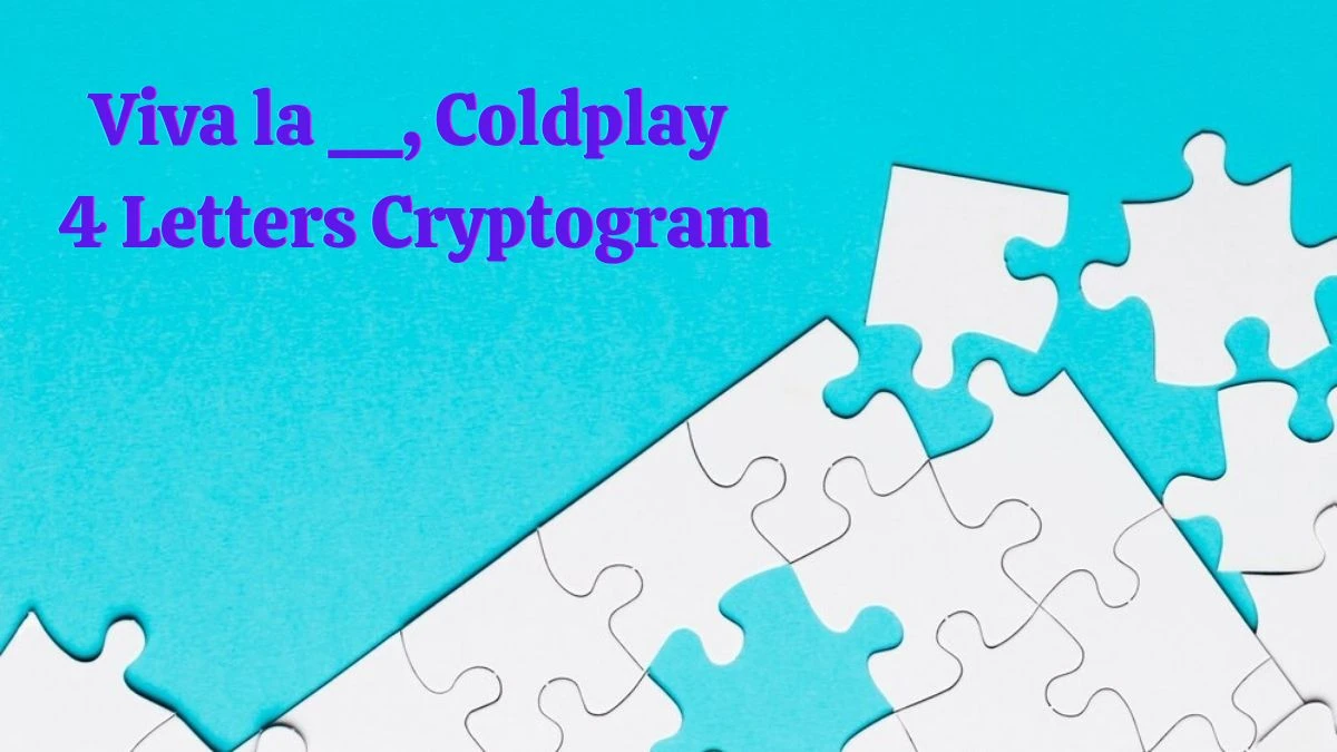 Viva la __, Coldplay 4 Letters Cryptogram Puzzelwoordenboek kruiswoordpuzzels