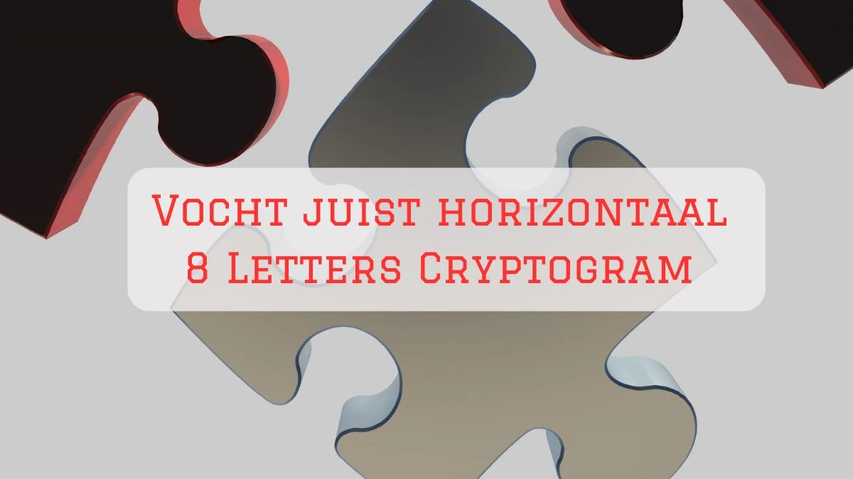 Vocht juist horizontaal 8 Letters Cryptogram Puzzelwoordenboek kruiswoordpuzzels