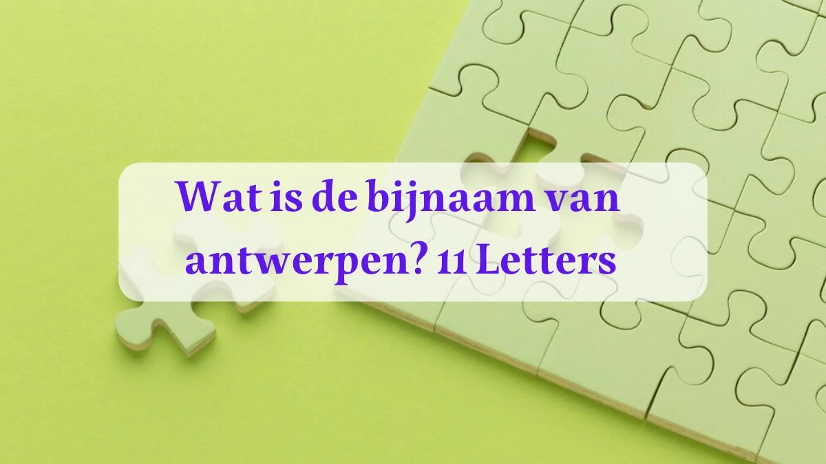 Wat is de bijnaam van antwerpen? 11 Letters Puzzelwoordenboek kruiswoordpuzzels