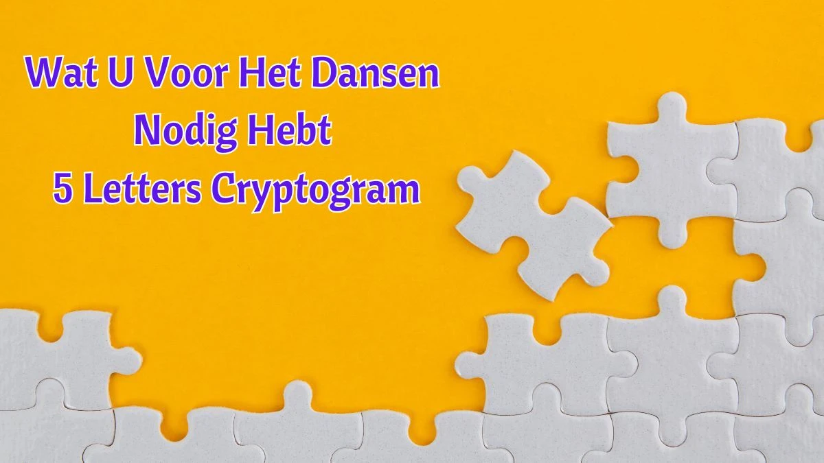 Wat U Voor Het Dansen Nodig Hebt 5 Letters Cryptogram Puzzelwoordenboek kruiswoordpuzzels